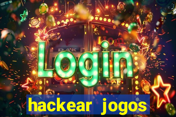 hackear jogos dinheiro infinito